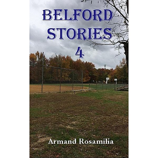 Belford Stories 4 / Belford Stories, Armand Rosamilia