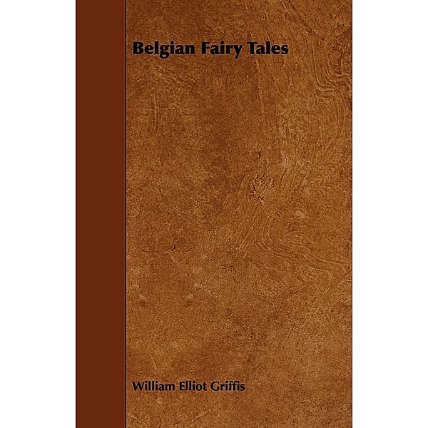 Belgian Fairy Tales, William Elliot Griffis