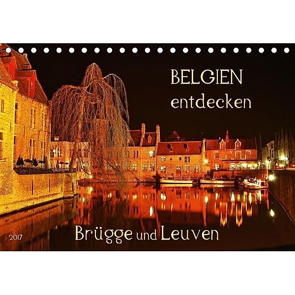 Belgien entdecken - Brügge und Leuven (Tischkalender 2017 DIN A5 quer), Jutta Heußlein