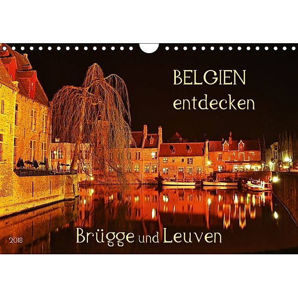Belgien entdecken - Brügge und Leuven (Wandkalender 2018 DIN A4 quer), Jutta Heußlein