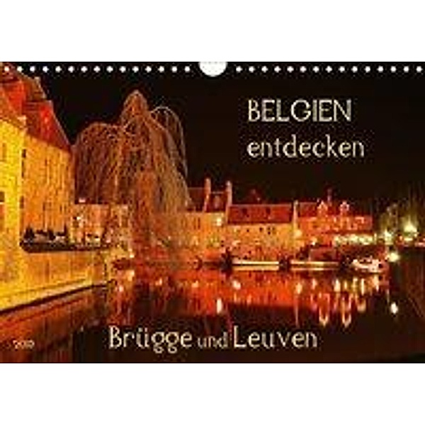 Belgien entdecken - Brügge und Leuven (Wandkalender 2019 DIN A4 quer), Jutta Heußlein