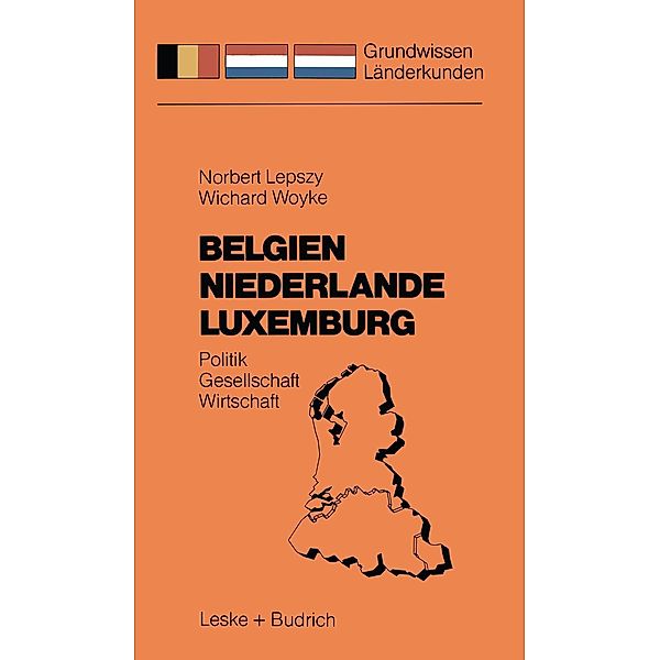 Belgien Niederlande Luxemburg / Grundwissen - Länderkunden Bd.2, Norbert Lepszy, Wichard Woyke