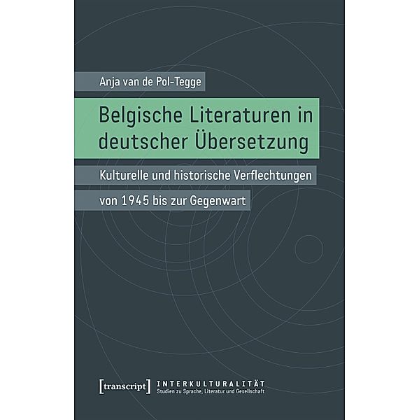 Belgische Literaturen in deutscher Übersetzung / Interkulturalität. Studien zu Sprache, Literatur und Gesellschaft Bd.25, Anja van de Pol-Tegge