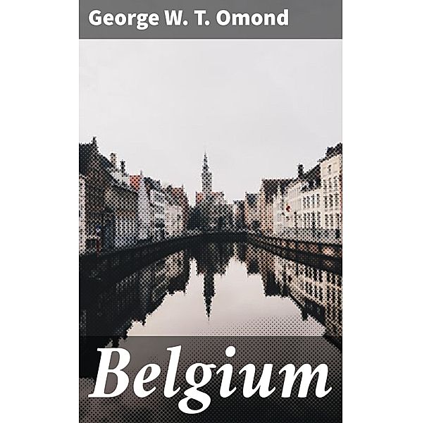 Belgium, George W. T. Omond
