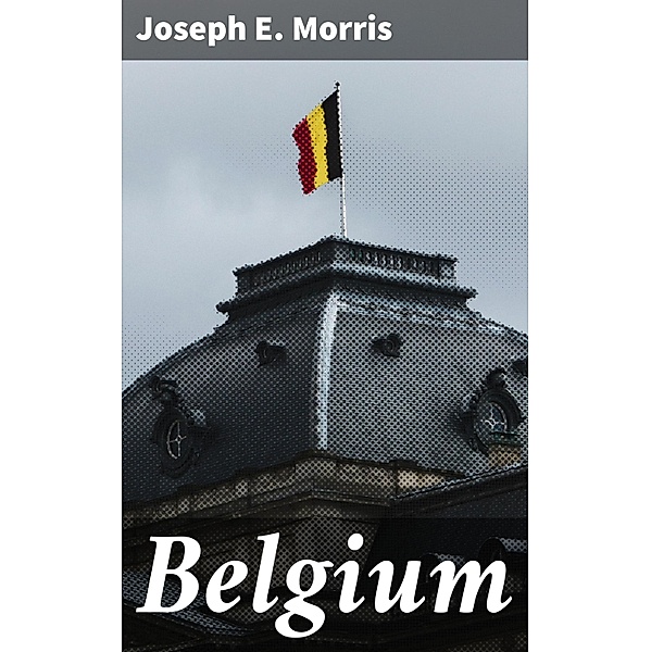 Belgium, Joseph E. Morris