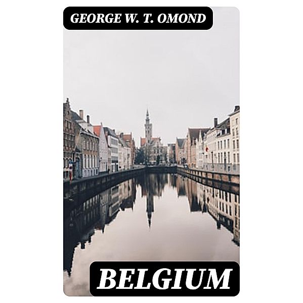 Belgium, George W. T. Omond