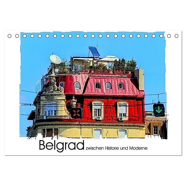 Belgrad zwischen Historie und Moderne (Tischkalender 2025 DIN A5 quer), CALVENDO Monatskalender, Calvendo, Gabi Hampe