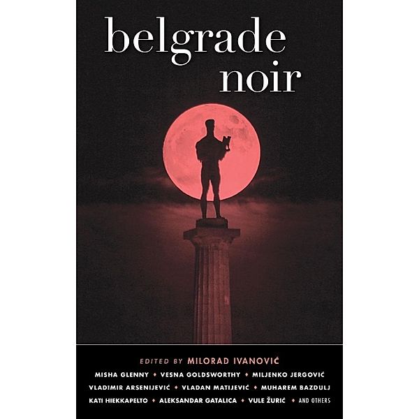 Belgrade Noir (Akashic Noir) / Akashic Noir Bd.0