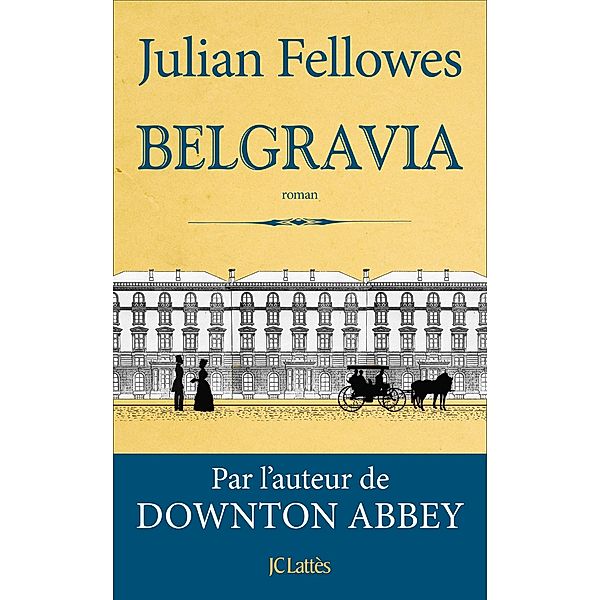 Belgravia / Romans étrangers, Julian Fellowes