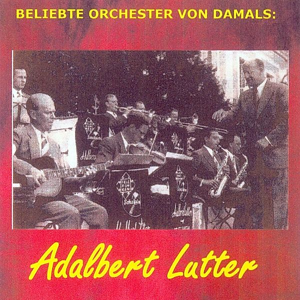 Beliebte Orchester Von Damals:, Adalbert Lutter