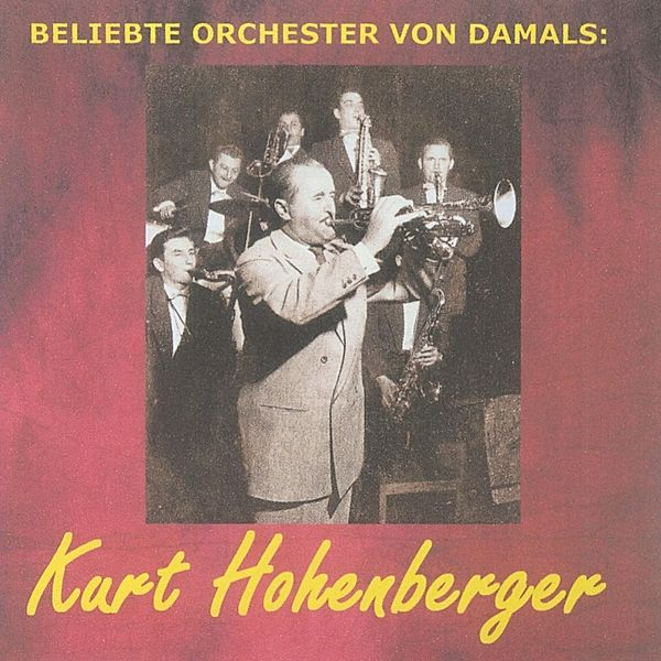 Beliebte Orchester Von Damals: Hohenberger, Kurt Hohenberger
