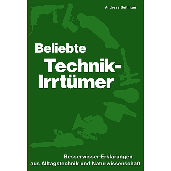 Beliebte Technik-Irrtümer, Andreas Beitinger