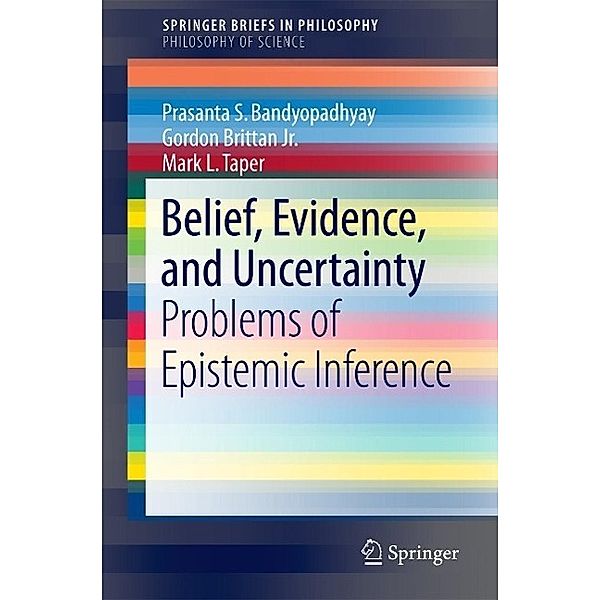 Belief, Evidence, and Uncertainty / SpringerBriefs in Philosophy, Prasanta S. Bandyopadhyay, Gordon Brittan Jr., Mark L. Taper