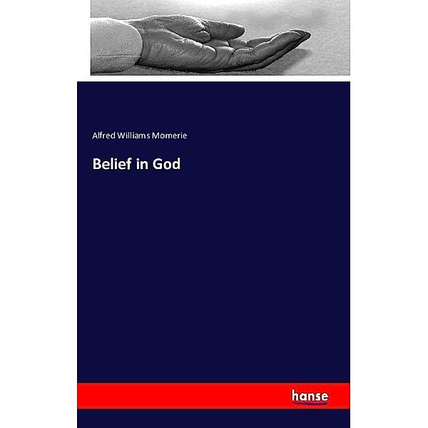 Belief in God, Alfred Williams Momerie