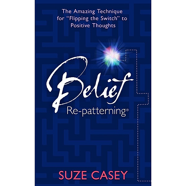 Belief Re-patterning / Hay House Insights, Suze Casey