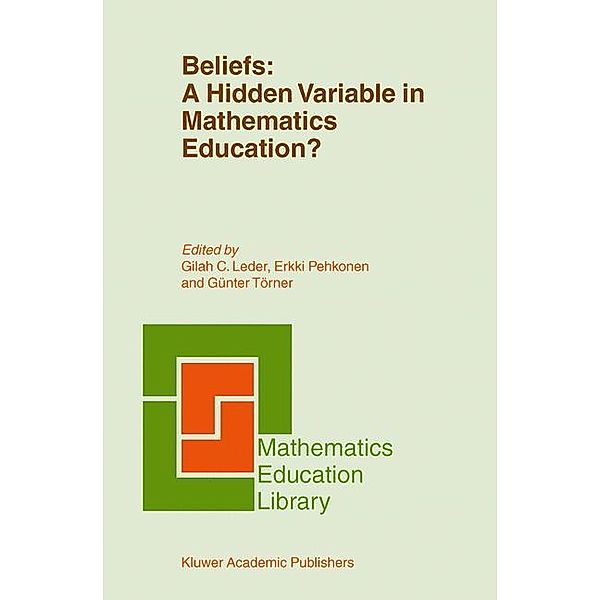 Beliefs: A Hidden Variable in Mathematics Education?