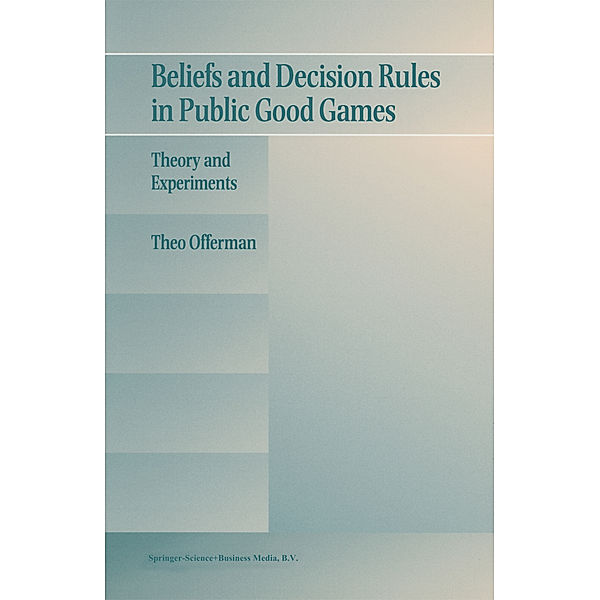 Beliefs and Decision Rules in Public Good Games, Theo Offerman