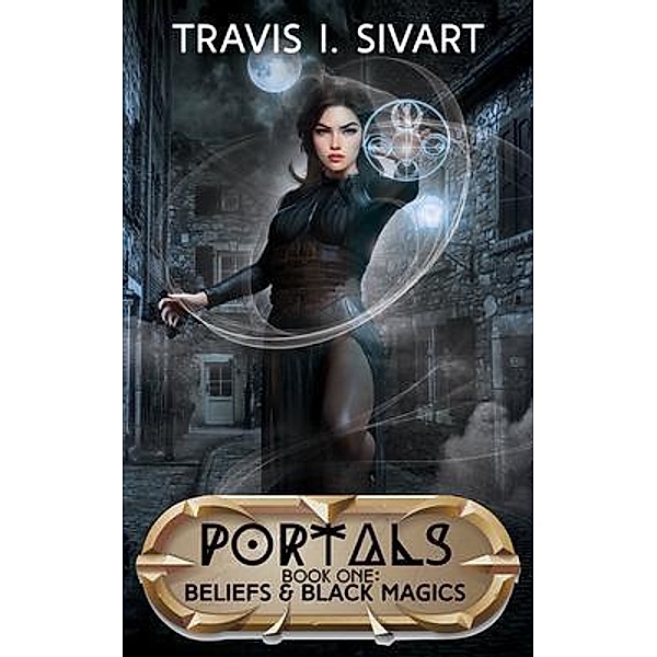 Beliefs & Black Magics / Portals Bd.1, Travis Sivart