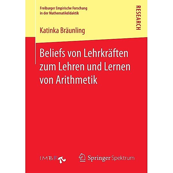 Beliefs von Lehrkräften zum Lehren und Lernen von Arithmetik / Freiburger Empirische Forschung in der Mathematikdidaktik, Katinka Bräunling
