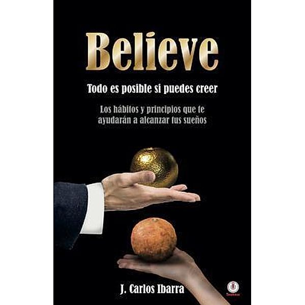 Believe, J. Carlos Ibarra