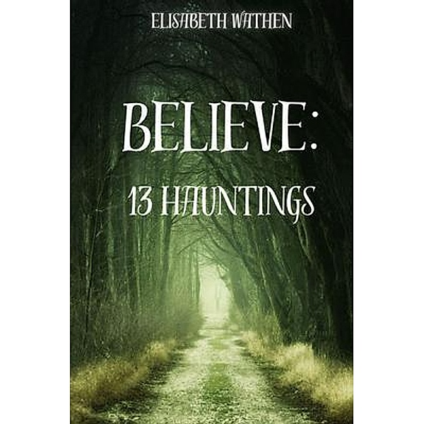 Believe, Elisabeth E Wathen