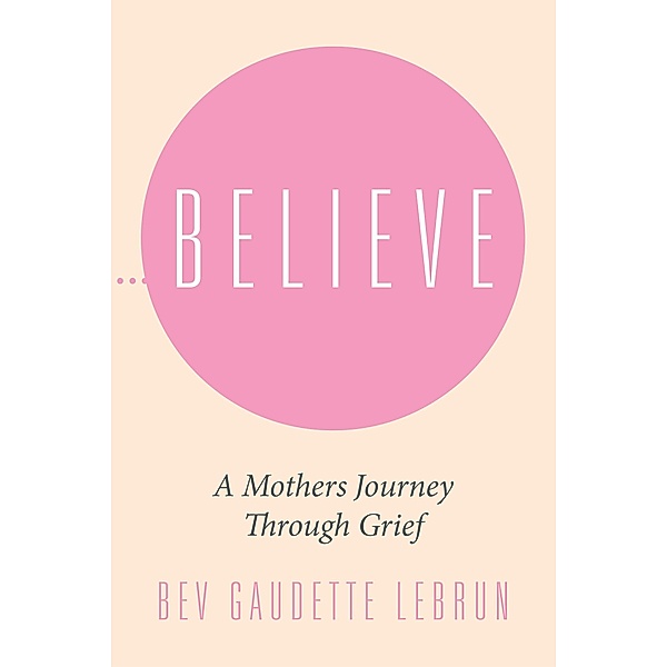 Believe, Bev Gaudette Lebrun