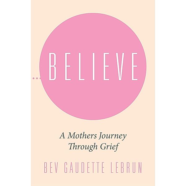 Believe, Bev Gaudette Lebrun