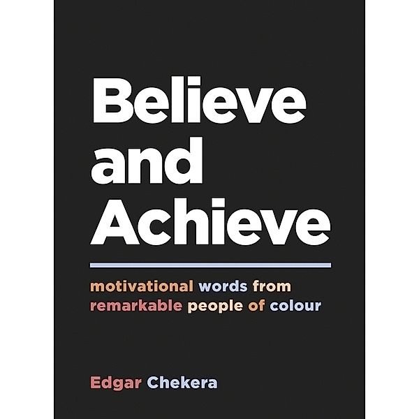 Believe and Achieve, Edgar Chekera