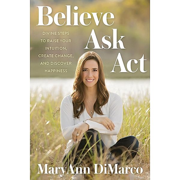 Believe, Ask, Act, MaryAnn DiMarco