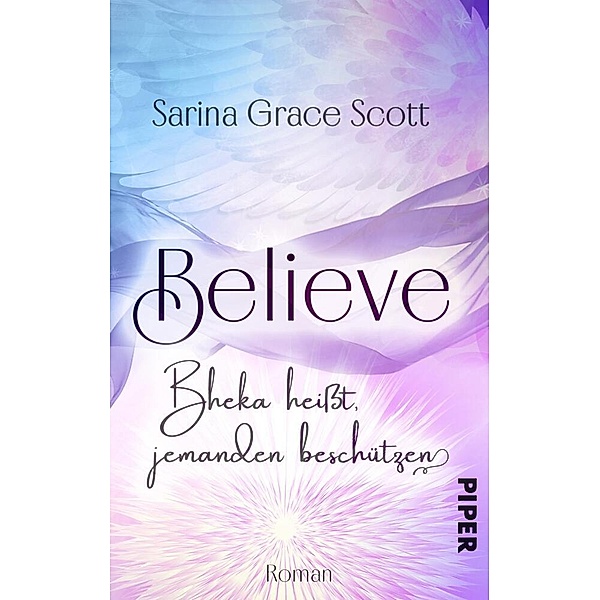 BELIEVE - Bheka heißt, jemanden beschützen / Danny & Kayleen Bd.2, Sarina Grace Scott