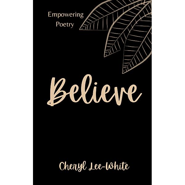 Believe (Empowering Poetry Series) / Empowering Poetry Series, Cheryl Lee-White