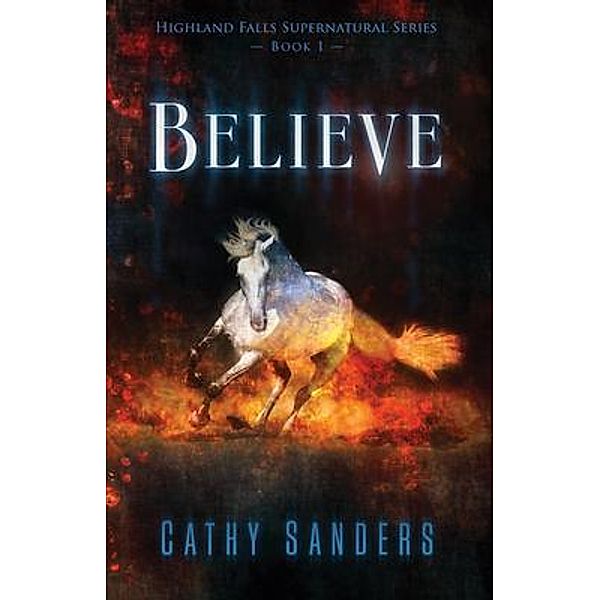Believe / Highland Falls Supernatural Series Bd.1, Cathy Sanders
