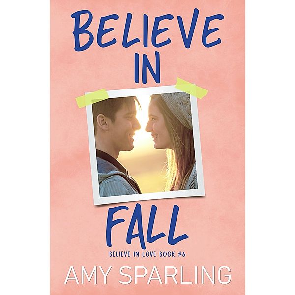 Believe in Fall (Believe in Love, #6) / Believe in Love, Amy Sparling