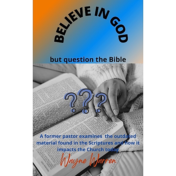 Believe in God but Question the Bible, Wayne Warren