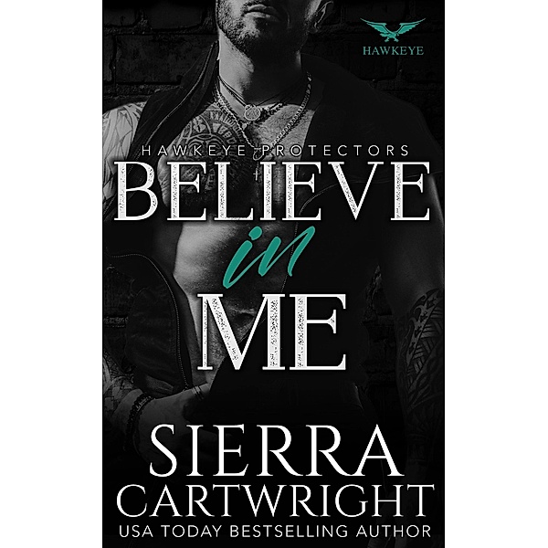 Believe In Me (Hawkeye, #5) / Hawkeye, Sierra Cartwright