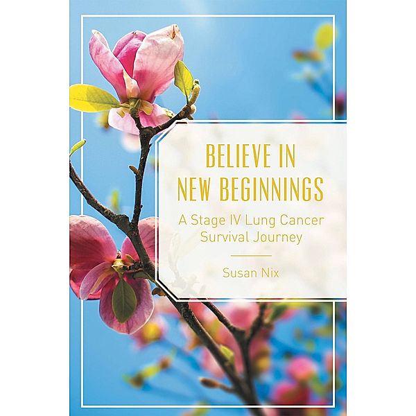 Believe in New Beginnings, Susan Nix