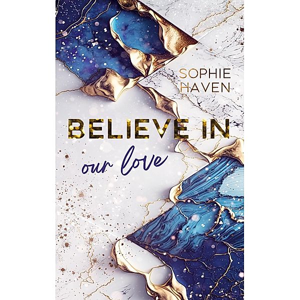 Believe in our love, Sophie Haven