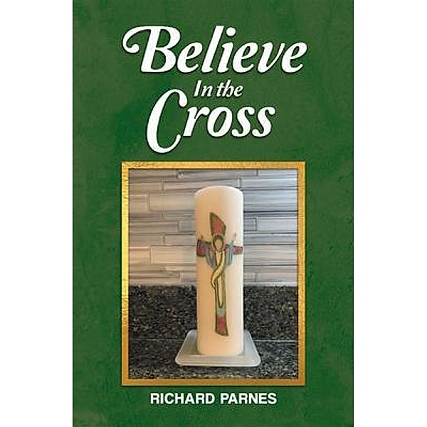 Believe in the Cross, Richard Parnes