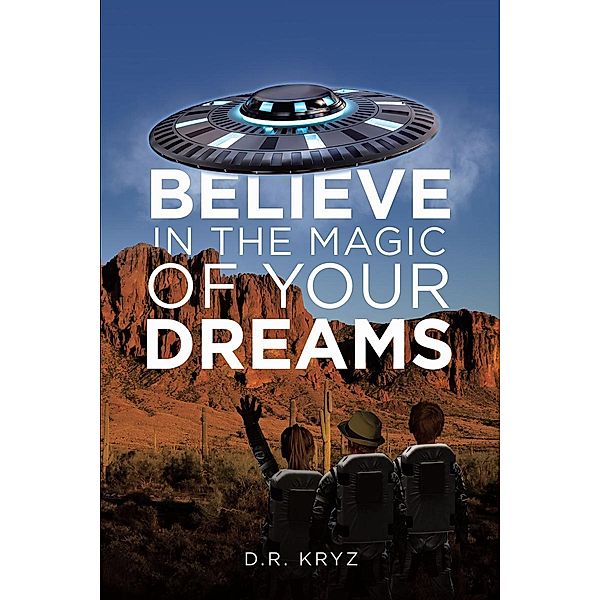 Believe in the Magic of Your Dreams, D. R. Kryz
