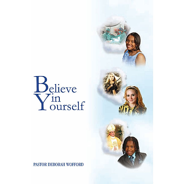 Believe in Yourself, Pastor Deborah Wofford