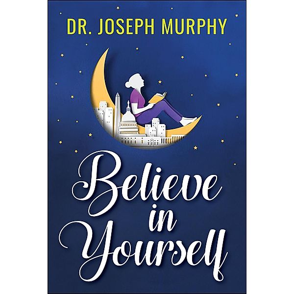 Believe in Yourself, Joseph Murphy