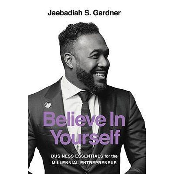 Believe In Yourself, Jaebadiah S Gardner