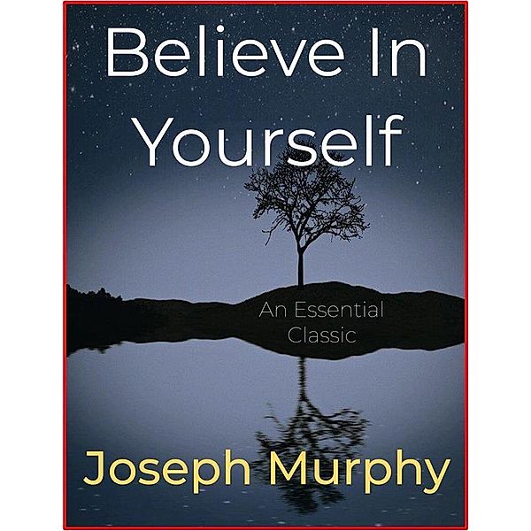 Believe in Yourself, Joseph Murphy