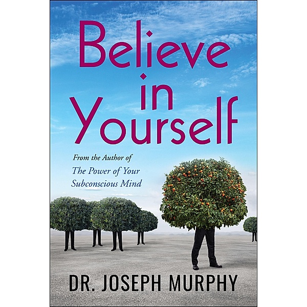 Believe in Yourself, Joseph Murphy