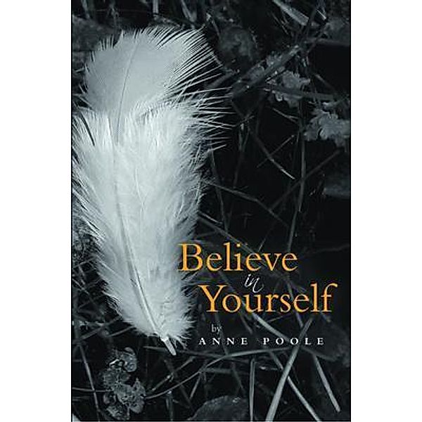 Believe in Yourself / BookTrail Publishing, Anne Poole