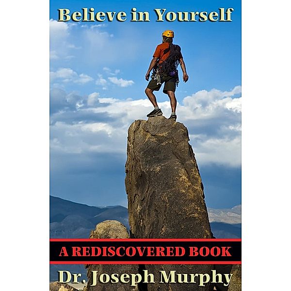Believe in Yourself (Rediscovered Books) / Rediscovered Books, Joseph Murphy