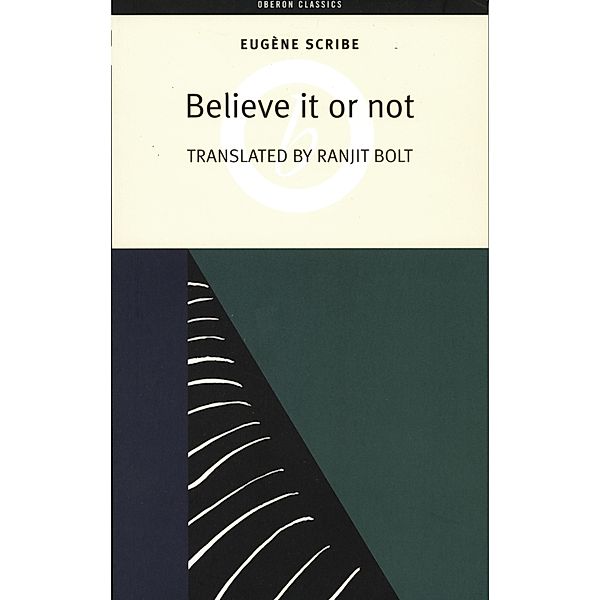 Believe It or Not / Oberon Modern Plays, Eugène Scribe
