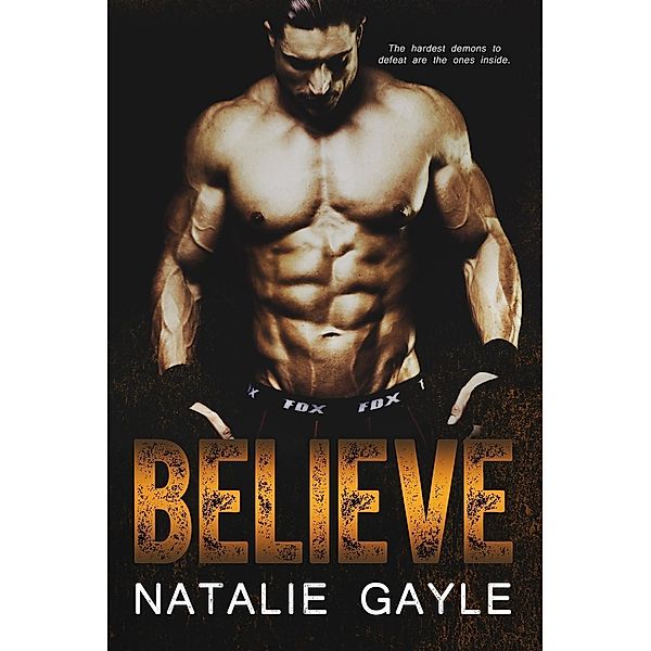 Believe (Oni Fighters-MMA Romance, #2), Natalie Gayle