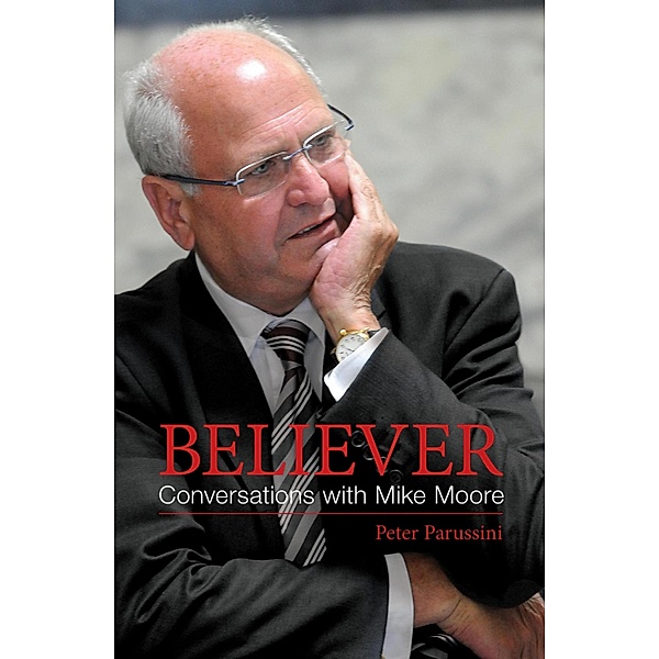 Believer - Conversations with Mike Moore, Peter Parussini