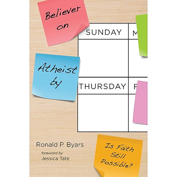 Believer on Sunday, Atheist by Thursday, Ronald P. Byars